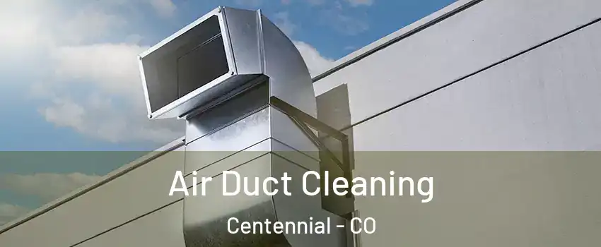  Air Duct Cleaning Centennial - CO