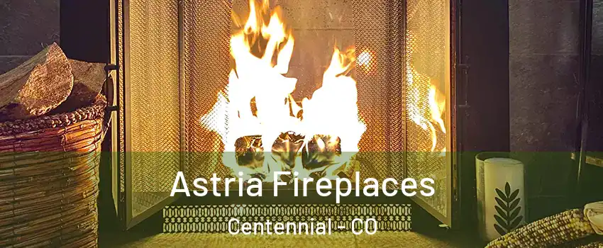  Astria Fireplaces Centennial - CO