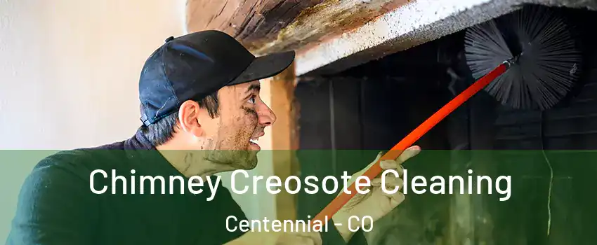 Chimney Creosote Cleaning Centennial - CO