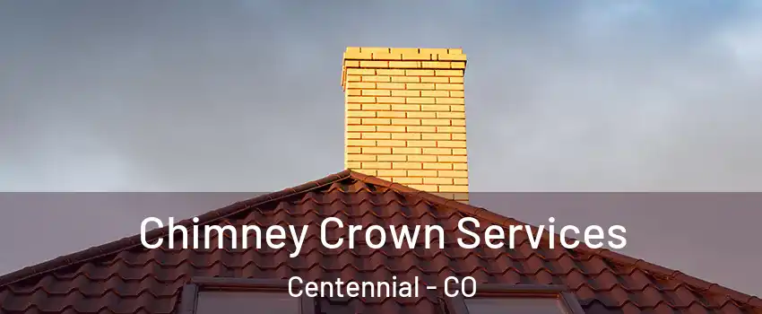  Chimney Crown Services Centennial - CO