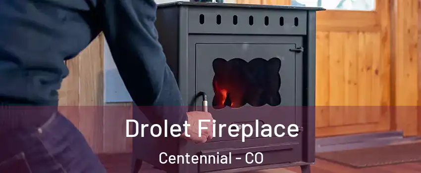  Drolet Fireplace Centennial - CO