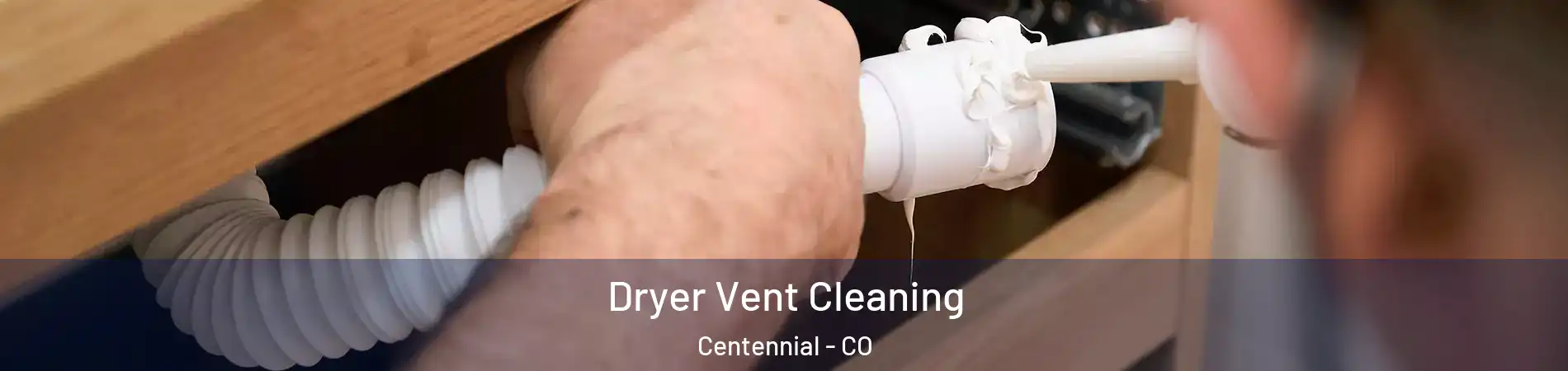  Dryer Vent Cleaning Centennial - CO