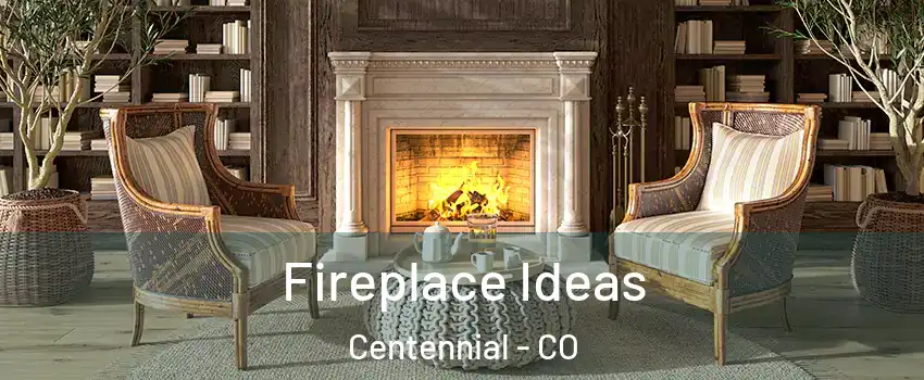  Fireplace Ideas Centennial - CO