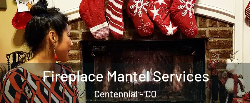  Fireplace Mantel Services Centennial - CO