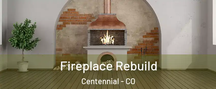  Fireplace Rebuild Centennial - CO