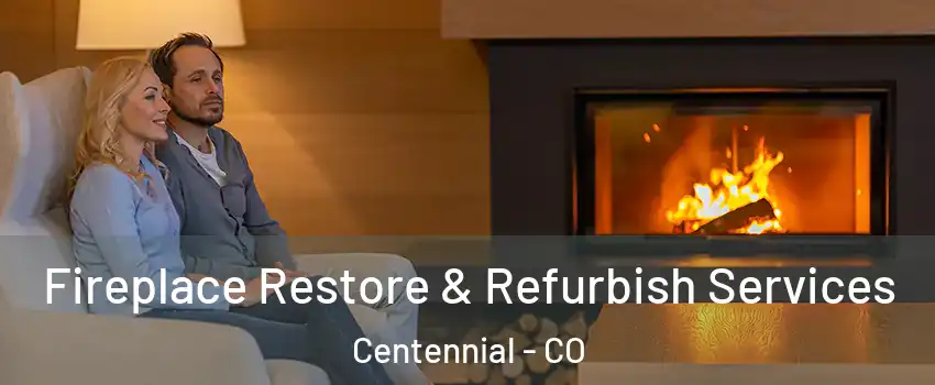  Fireplace Restore & Refurbish Services Centennial - CO