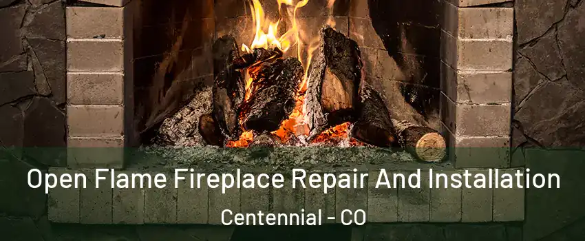  Open Flame Fireplace Repair And Installation Centennial - CO