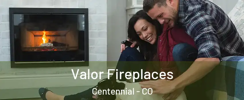  Valor Fireplaces Centennial - CO