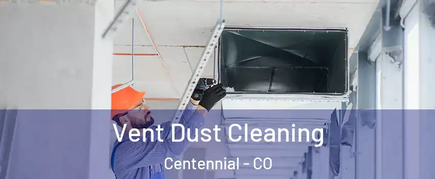  Vent Dust Cleaning Centennial - CO