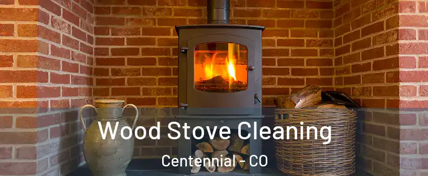  Wood Stove Cleaning Centennial - CO