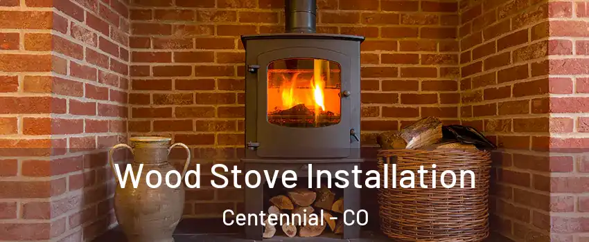  Wood Stove Installation Centennial - CO