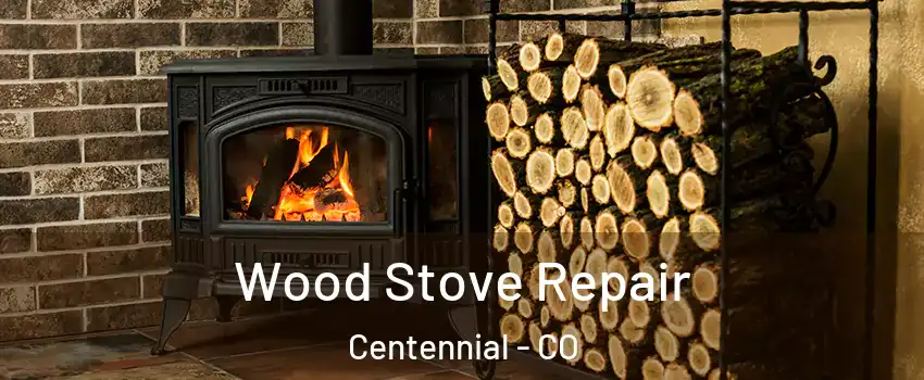  Wood Stove Repair Centennial - CO